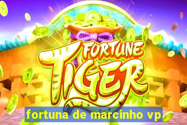 fortuna de marcinho vp